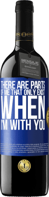 39,95 € Free Shipping | Red Wine RED Edition MBE Reserve There are parts of me that only exist when I'm with you Blue Label. Customizable label Reserve 12 Months Harvest 2016 Tempranillo