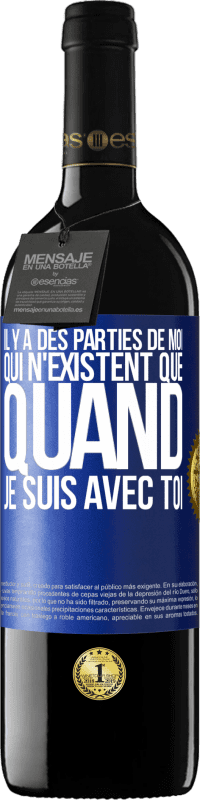 39,95 € Envoi gratuit | Vin rouge Édition RED MBE Réserve Il y a des parties de moi qui n'existent que quand je suis avec toi Étiquette Bleue. Étiquette personnalisable Réserve 12 Mois Récolte 2015 Tempranillo