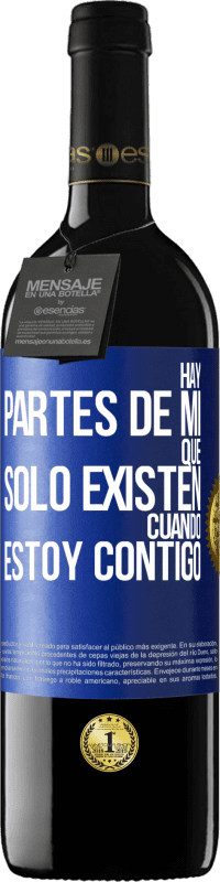 39,95 € Envío gratis | Vino Tinto Edición RED MBE Reserva Hay partes de mí que sólo existen cuando estoy contigo Etiqueta Azul. Etiqueta personalizable Reserva 12 Meses Cosecha 2015 Tempranillo