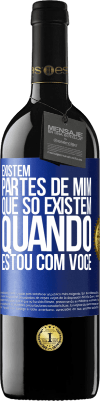 39,95 € Envio grátis | Vinho tinto Edição RED MBE Reserva Existem partes de mim que só existem quando estou com você Etiqueta Azul. Etiqueta personalizável Reserva 12 Meses Colheita 2014 Tempranillo