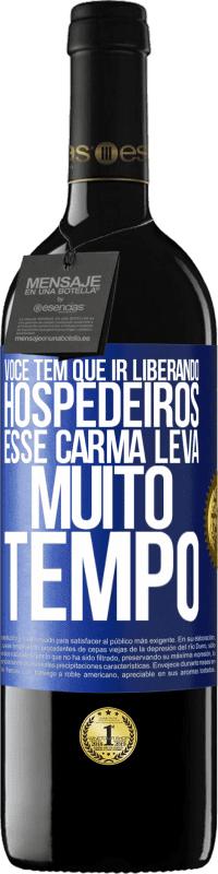 39,95 € Envio grátis | Vinho tinto Edição RED MBE Reserva Você tem que ir liberando hospedeiros, esse carma leva muito tempo Etiqueta Azul. Etiqueta personalizável Reserva 12 Meses Colheita 2015 Tempranillo