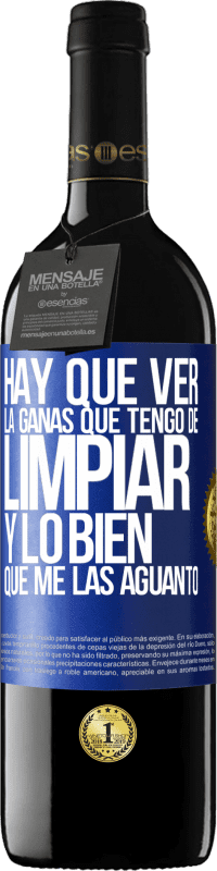 39,95 € Envío gratis | Vino Tinto Edición RED MBE Reserva Hay que ver la ganas que tengo de limpiar y lo bien que me las aguanto Etiqueta Azul. Etiqueta personalizable Reserva 12 Meses Cosecha 2016 Tempranillo