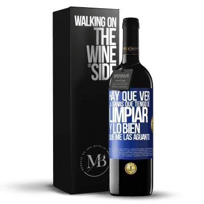 «Hay que ver la ganas que tengo de limpiar y lo bien que me las aguanto» Edición RED MBE Reserva