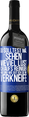 39,95 € Kostenloser Versand | Rotwein RED Ausgabe MBE Reserve Du solltest mal sehen, wieviel Lust ich aufs Reinigen habe und wie gut ich sie mir verkneife Blaue Markierung. Anpassbares Etikett Reserve 12 Monate Ernte 2014 Tempranillo