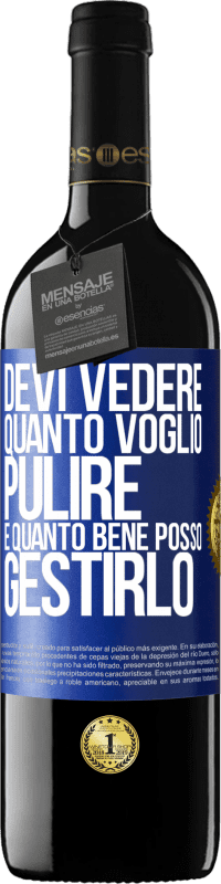 39,95 € Spedizione Gratuita | Vino rosso Edizione RED MBE Riserva Devi vedere quanto voglio pulire e quanto bene posso gestirlo Etichetta Blu. Etichetta personalizzabile Riserva 12 Mesi Raccogliere 2015 Tempranillo