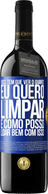 39,95 € Envio grátis | Vinho tinto Edição RED MBE Reserva Você tem que ver o quanto eu quero limpar e como posso lidar bem com isso Etiqueta Azul. Etiqueta personalizável Reserva 12 Meses Colheita 2014 Tempranillo