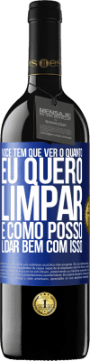 39,95 € Envio grátis | Vinho tinto Edição RED MBE Reserva Você tem que ver o quanto eu quero limpar e como posso lidar bem com isso Etiqueta Azul. Etiqueta personalizável Reserva 12 Meses Colheita 2016 Tempranillo