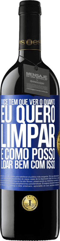 39,95 € Envio grátis | Vinho tinto Edição RED MBE Reserva Você tem que ver o quanto eu quero limpar e como posso lidar bem com isso Etiqueta Azul. Etiqueta personalizável Reserva 12 Meses Colheita 2015 Tempranillo