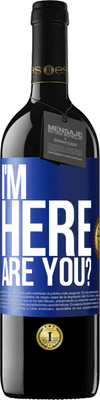 39,95 € Envío gratis | Vino Tinto Edición RED MBE Reserva I'm Here. Are you? Etiqueta Azul. Etiqueta personalizable Reserva 12 Meses Cosecha 2014 Tempranillo