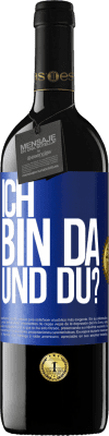 39,95 € Kostenloser Versand | Rotwein RED Ausgabe MBE Reserve Ich bin da. Und du? Blaue Markierung. Anpassbares Etikett Reserve 12 Monate Ernte 2016 Tempranillo