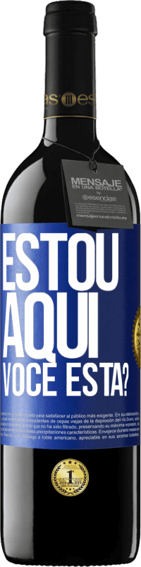 39,95 € Envio grátis | Vinho tinto Edição RED MBE Reserva Estou aqui. Você está? Etiqueta Azul. Etiqueta personalizável Reserva 12 Meses Colheita 2014 Tempranillo