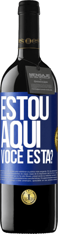 39,95 € Envio grátis | Vinho tinto Edição RED MBE Reserva Estou aqui. Você está? Etiqueta Azul. Etiqueta personalizável Reserva 12 Meses Colheita 2016 Tempranillo