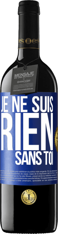 39,95 € Envoi gratuit | Vin rouge Édition RED MBE Réserve Je ne suis rien sans toi Étiquette Bleue. Étiquette personnalisable Réserve 12 Mois Récolte 2014 Tempranillo