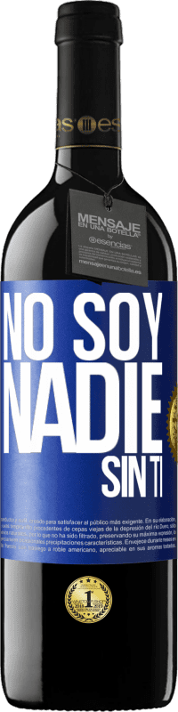 39,95 € Envío gratis | Vino Tinto Edición RED MBE Reserva No soy nadie sin ti Etiqueta Azul. Etiqueta personalizable Reserva 12 Meses Cosecha 2014 Tempranillo