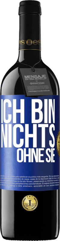 39,95 € Kostenloser Versand | Rotwein RED Ausgabe MBE Reserve Ich bin nichts ohne Sie Blaue Markierung. Anpassbares Etikett Reserve 12 Monate Ernte 2014 Tempranillo