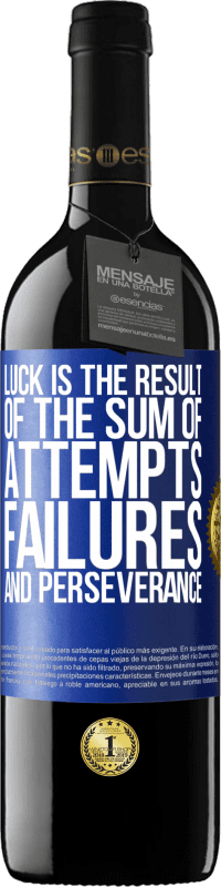 39,95 € Free Shipping | Red Wine RED Edition MBE Reserve Luck is the result of the sum of attempts, failures and perseverance Blue Label. Customizable label Reserve 12 Months Harvest 2014 Tempranillo