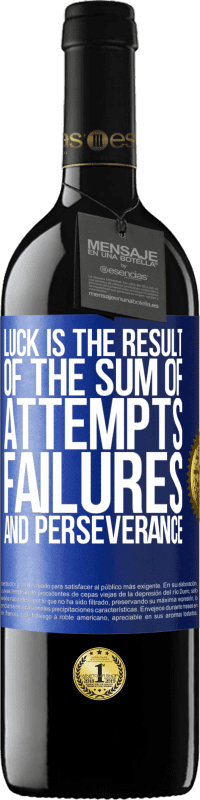 39,95 € Free Shipping | Red Wine RED Edition MBE Reserve Luck is the result of the sum of attempts, failures and perseverance Blue Label. Customizable label Reserve 12 Months Harvest 2016 Tempranillo