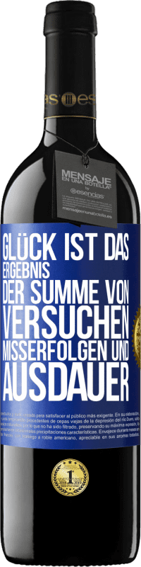 39,95 € Kostenloser Versand | Rotwein RED Ausgabe MBE Reserve Glück ist das Ergebnis der Summe von Versuchen, Misserfolgen und Ausdauer Blaue Markierung. Anpassbares Etikett Reserve 12 Monate Ernte 2015 Tempranillo