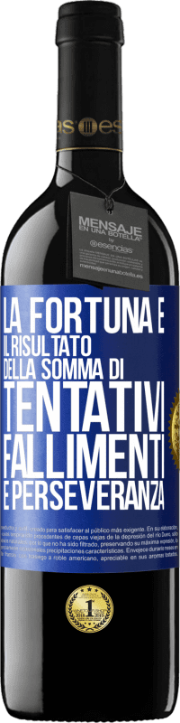 39,95 € Spedizione Gratuita | Vino rosso Edizione RED MBE Riserva La fortuna è il risultato della somma di tentativi, fallimenti e perseveranza Etichetta Blu. Etichetta personalizzabile Riserva 12 Mesi Raccogliere 2014 Tempranillo