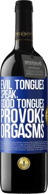 39,95 € Free Shipping | Red Wine RED Edition MBE Reserve Evil tongues speak, good tongues provoke orgasms Blue Label. Customizable label Reserve 12 Months Harvest 2014 Tempranillo