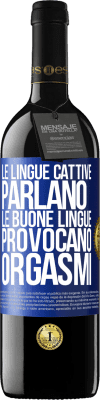 39,95 € Spedizione Gratuita | Vino rosso Edizione RED MBE Riserva Le lingue cattive parlano, le buone lingue provocano orgasmi Etichetta Blu. Etichetta personalizzabile Riserva 12 Mesi Raccogliere 2015 Tempranillo