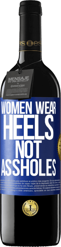 39,95 € Free Shipping | Red Wine RED Edition MBE Reserve Women wear heels, not assholes Blue Label. Customizable label Reserve 12 Months Harvest 2015 Tempranillo