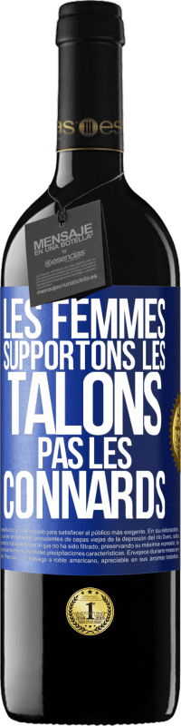 39,95 € Envoi gratuit | Vin rouge Édition RED MBE Réserve Les femmes supportons les talons, pas les connards Étiquette Bleue. Étiquette personnalisable Réserve 12 Mois Récolte 2015 Tempranillo