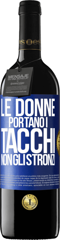 39,95 € Spedizione Gratuita | Vino rosso Edizione RED MBE Riserva Le donne portano i tacchi, non gli stronzi Etichetta Blu. Etichetta personalizzabile Riserva 12 Mesi Raccogliere 2015 Tempranillo