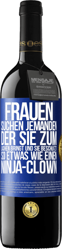 39,95 € Kostenloser Versand | Rotwein RED Ausgabe MBE Reserve Frauen suchen jemanden, der sie zum Lachen bringt und sie beschützt, so etwas wie einen Ninja-Clown Blaue Markierung. Anpassbares Etikett Reserve 12 Monate Ernte 2014 Tempranillo