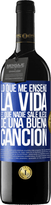 39,95 € Envío gratis | Vino Tinto Edición RED MBE Reserva Lo que me enseñó la vida es que nadie sale ileso de una buena canción Etiqueta Azul. Etiqueta personalizable Reserva 12 Meses Cosecha 2015 Tempranillo