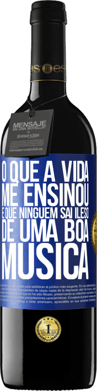 39,95 € Envio grátis | Vinho tinto Edição RED MBE Reserva O que a vida me ensinou é que ninguém sai ileso de uma boa música Etiqueta Azul. Etiqueta personalizável Reserva 12 Meses Colheita 2016 Tempranillo