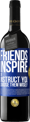 39,95 € Free Shipping | Red Wine RED Edition MBE Reserve Friends inspire or instruct you. Choose them wisely Blue Label. Customizable label Reserve 12 Months Harvest 2015 Tempranillo