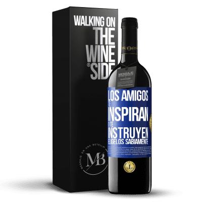 «Los amigos te inspiran o te instruyen. Elígelos sabiamente» Edición RED MBE Reserva