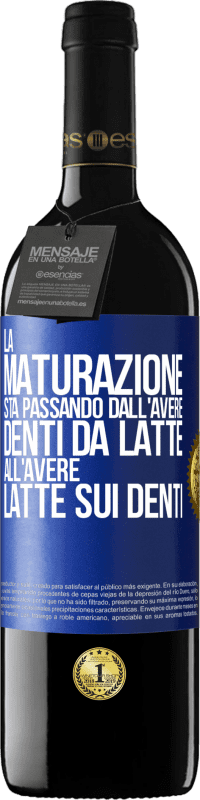 39,95 € Spedizione Gratuita | Vino rosso Edizione RED MBE Riserva La maturazione sta passando dall'avere denti da latte all'avere latte sui denti Etichetta Blu. Etichetta personalizzabile Riserva 12 Mesi Raccogliere 2015 Tempranillo