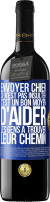 39,95 € Envoi gratuit | Vin rouge Édition RED MBE Réserve Envoyer chier, ce n'est pas insulter. C'est un bon moyen d'aider les gens à trouver leur chemin Étiquette Bleue. Étiquette personnalisable Réserve 12 Mois Récolte 2014 Tempranillo