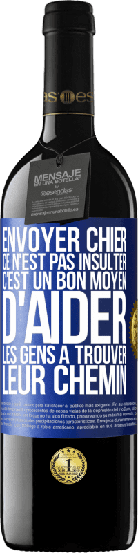 39,95 € Envoi gratuit | Vin rouge Édition RED MBE Réserve Envoyer chier, ce n'est pas insulter. C'est un bon moyen d'aider les gens à trouver leur chemin Étiquette Bleue. Étiquette personnalisable Réserve 12 Mois Récolte 2015 Tempranillo