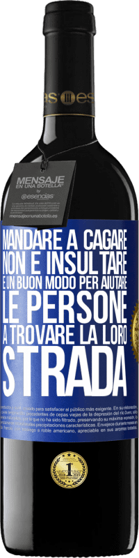 39,95 € Spedizione Gratuita | Vino rosso Edizione RED MBE Riserva Mandare a cagare non è insultare. È un buon modo per aiutare le persone a trovare la loro strada Etichetta Blu. Etichetta personalizzabile Riserva 12 Mesi Raccogliere 2014 Tempranillo