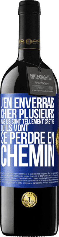 39,95 € Envoi gratuit | Vin rouge Édition RED MBE Réserve J'en enverrais chier plusieurs, mais ils sont tellement crétins qu'ils vont se perdre en chemin Étiquette Bleue. Étiquette personnalisable Réserve 12 Mois Récolte 2015 Tempranillo