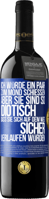 39,95 € Kostenloser Versand | Rotwein RED Ausgabe MBE Reserve Ich würde ein paar zum Mond schießen, aber sie sind so idiotisch, dass sie sich auf dem Weg sicher verlaufen würden Blaue Markierung. Anpassbares Etikett Reserve 12 Monate Ernte 2014 Tempranillo