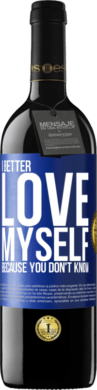 39,95 € Free Shipping | Red Wine RED Edition MBE Reserve I better love myself, because you don't know Blue Label. Customizable label Reserve 12 Months Harvest 2015 Tempranillo