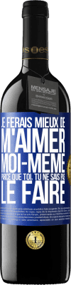 39,95 € Envoi gratuit | Vin rouge Édition RED MBE Réserve Je ferais mieux de m'aimer moi-même parce que toi, tu ne sais pas le faire Étiquette Bleue. Étiquette personnalisable Réserve 12 Mois Récolte 2014 Tempranillo