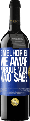 39,95 € Envio grátis | Vinho tinto Edição RED MBE Reserva É melhor eu me amar, porque você não sabe Etiqueta Azul. Etiqueta personalizável Reserva 12 Meses Colheita 2014 Tempranillo