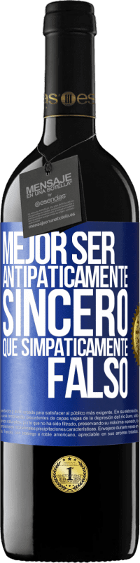 39,95 € Envío gratis | Vino Tinto Edición RED MBE Reserva Mejor ser antipáticamente sincero que simpáticamente falso Etiqueta Azul. Etiqueta personalizable Reserva 12 Meses Cosecha 2014 Tempranillo