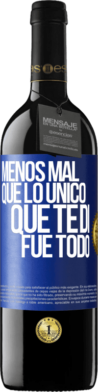 39,95 € Envío gratis | Vino Tinto Edición RED MBE Reserva Menos mal que lo único que te di fue todo Etiqueta Azul. Etiqueta personalizable Reserva 12 Meses Cosecha 2014 Tempranillo