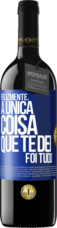 39,95 € Envio grátis | Vinho tinto Edição RED MBE Reserva Felizmente, a única coisa que te dei foi tudo Etiqueta Azul. Etiqueta personalizável Reserva 12 Meses Colheita 2015 Tempranillo