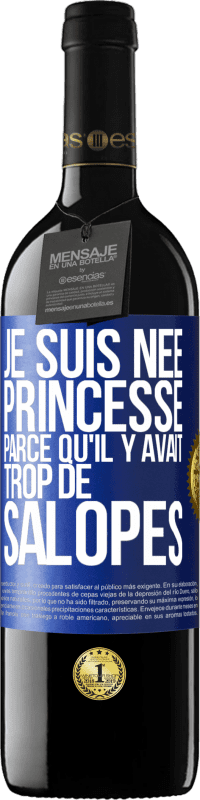 39,95 € Envoi gratuit | Vin rouge Édition RED MBE Réserve Je suis née princesse parce qu'il y avait trop de salopes Étiquette Bleue. Étiquette personnalisable Réserve 12 Mois Récolte 2014 Tempranillo