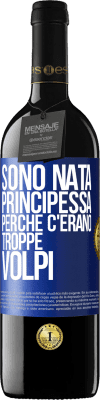 39,95 € Spedizione Gratuita | Vino rosso Edizione RED MBE Riserva Sono nata principessa perché c'erano troppe volpi Etichetta Blu. Etichetta personalizzabile Riserva 12 Mesi Raccogliere 2014 Tempranillo