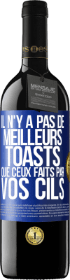 39,95 € Envoi gratuit | Vin rouge Édition RED MBE Réserve Il n'y a pas de meilleurs toasts que ceux faits par vos cils Étiquette Bleue. Étiquette personnalisable Réserve 12 Mois Récolte 2014 Tempranillo