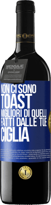 39,95 € Spedizione Gratuita | Vino rosso Edizione RED MBE Riserva Non ci sono toast migliori di quelli fatti dalle tue ciglia Etichetta Blu. Etichetta personalizzabile Riserva 12 Mesi Raccogliere 2014 Tempranillo