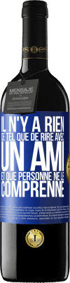 39,95 € Envoi gratuit | Vin rouge Édition RED MBE Réserve Il n'y a rien de tel que de rire avec un ami et que personne ne le comprenne Étiquette Bleue. Étiquette personnalisable Réserve 12 Mois Récolte 2015 Tempranillo